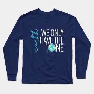 Earth - We Only Have the One (dark) Long Sleeve T-Shirt